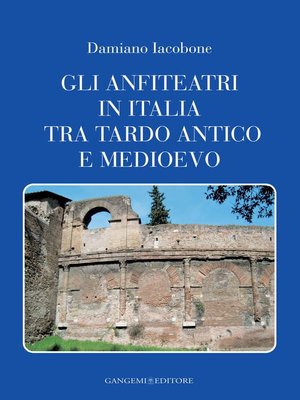 cover image of Gli anfiteatri in Italia tra tardo antico e medioevo